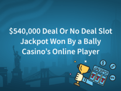 $540,000 Deal Or No Deal Slot Jackpot Won by a Bally Casino’s Online Player