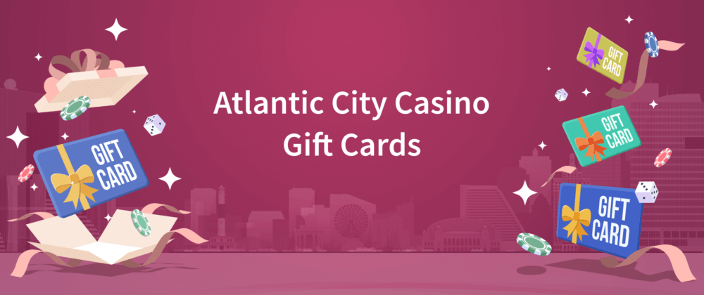 Atlantic City Casino Gift Cards