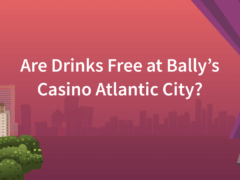 Are Drinks Free at Bally's Casino Atlantic City?