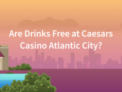 Are Drinks Free at Caesars Casino Atlantic City?