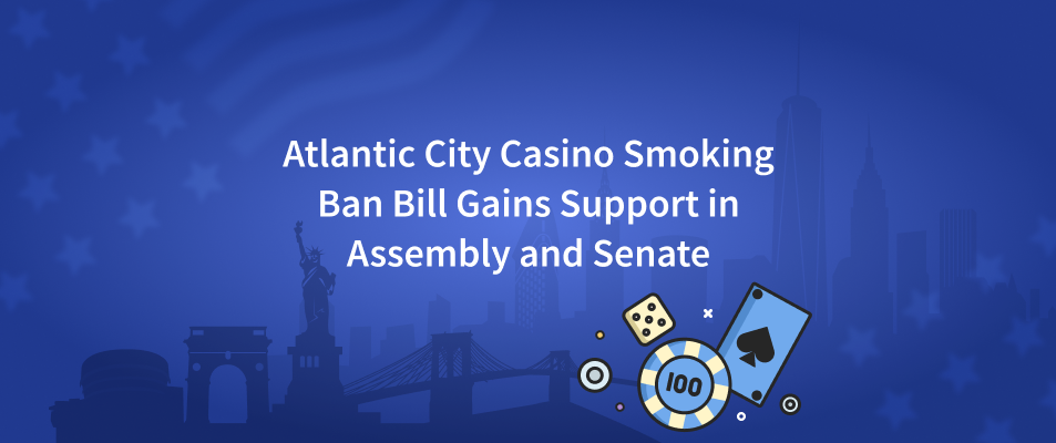 Atlantic City Casino Smoking Ban Bill Gains Support in Assembly and Senate