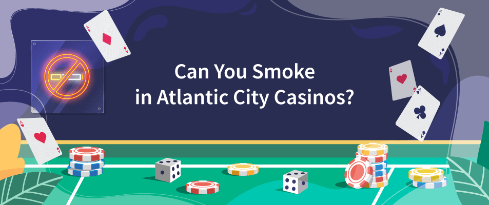 Can You Smoke in Atlantic City Casinos?