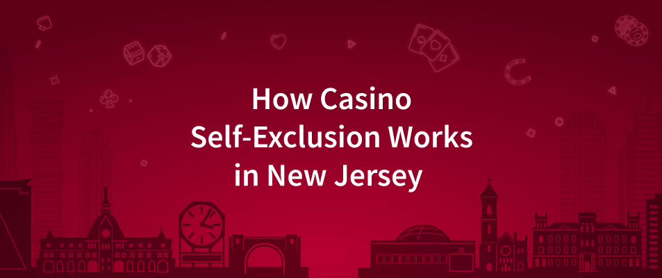 How Self-Exclusion Works in New Jersey