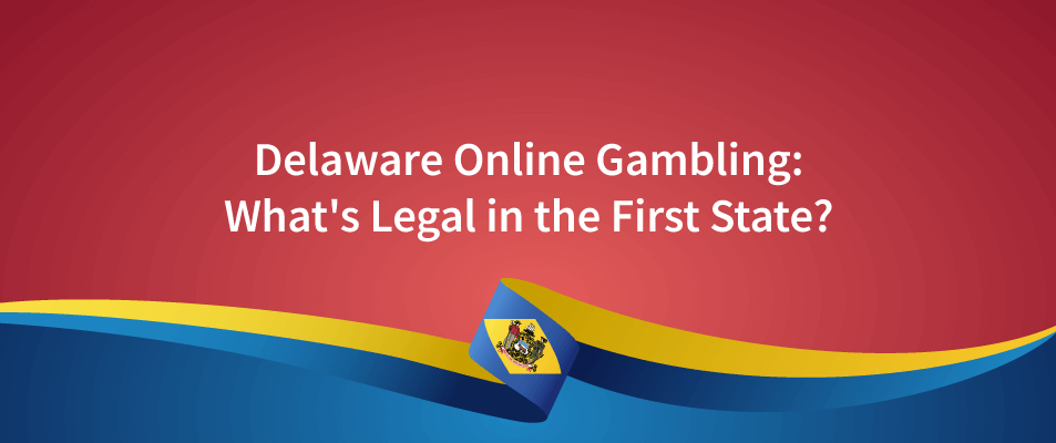 Is online gambling legal in Delaware?