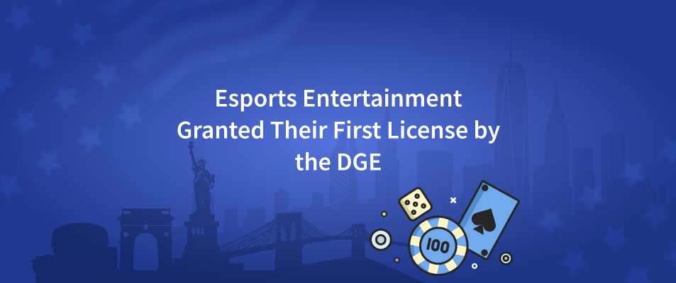 Esports Entertainment Granted Their First License by the DGE