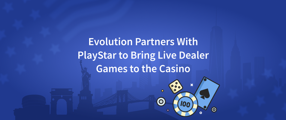 Evolution Partners With PlayStar to Bring Live Dealer Games to the Casino