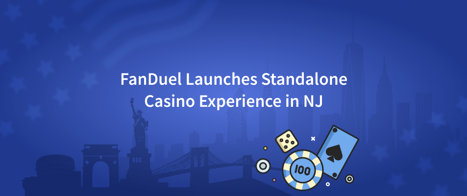 FanDuel Launches Standalone Casino Experience in NJ and Expands Its Offerings In MI