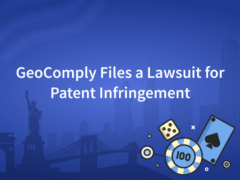 GeoComply Files a Lawsuit for Patent Infringement