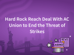 Hard Rock Reach Deal With AC Union to End the Threat of Strikes