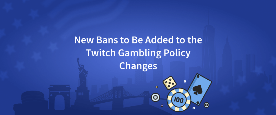 New Bans to Be Added to the Twitch Gambling Policy Changes