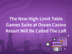The New High-Limit Table Games Suite at Ocean Casino Resort Will Be Called – The Loft