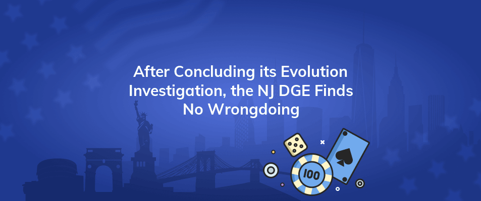 after concluding its evolution investigation the nj dge finds no wrongdoing