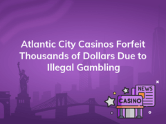 atlantic city casinos forfeit thousands of dollars due to illegal gambling 240x180