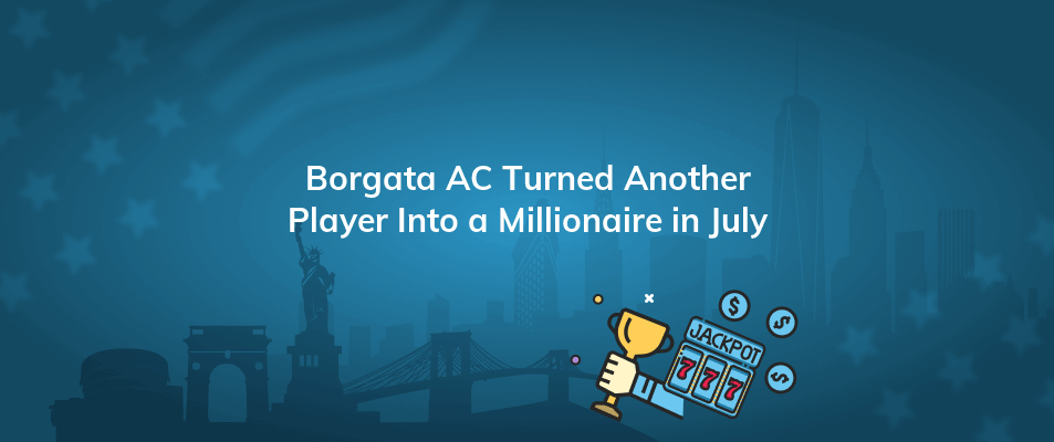 borgata ac turned another player into a millionaire in july