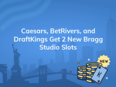 caesars betrivers and draftkings get 2 new bragg studio slots 240x180