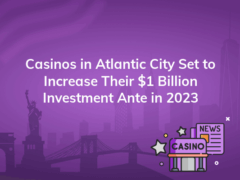 casinos in atlantic city set to increase their 1 billion investment ante in 2023 240x180