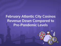 february atlantic city casinos revenue down compared to pre pandemic levels 240x180