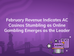 february revenue indicates ac casinos stumbling as online gambling emerges as the leader 240x180