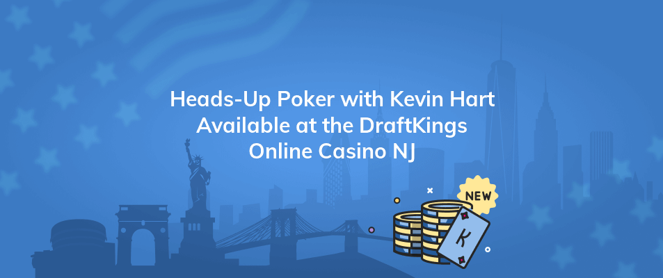 heads up poker with kevin hart available at the draftkings online casino nj