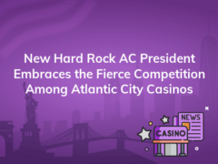new hard rock ac president embraces the fierce competition among atlantic city casinos 240x180