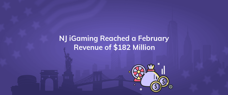 nj igaming reached a february revenue of 182 million