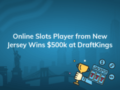 online slots player from new jersey wins 500k at draftkings 240x180