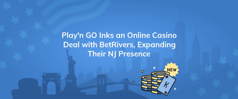 playn go inks an online casino deal with betrivers expanding their nj presence