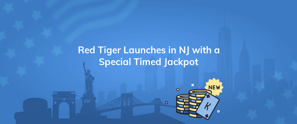 red tiger launches in nj with a special timed jackpot