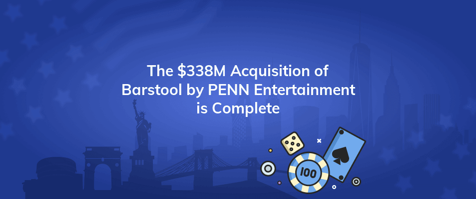 the 338m acquisition of barstool by penn entertainment is complete