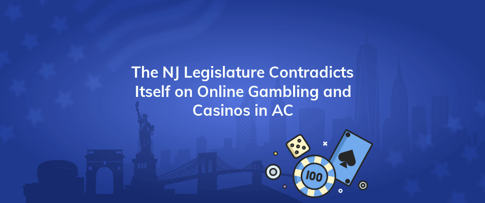 the nj legislature contradicts itself on online gambling and casinos in ac