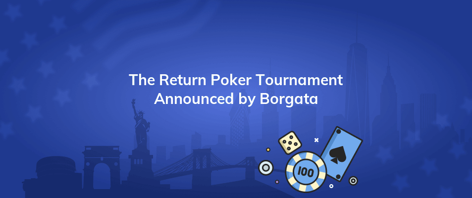 the return poker tournament announced by borgata