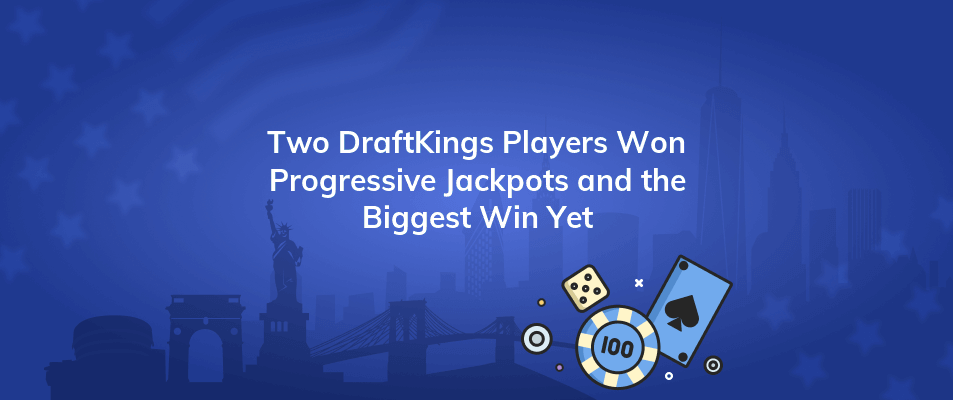 two draftkings players won progressive jackpots and the biggest win yet
