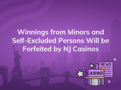 winnings from minors and self excluded persons will be forfeited by nj casinos 240x180