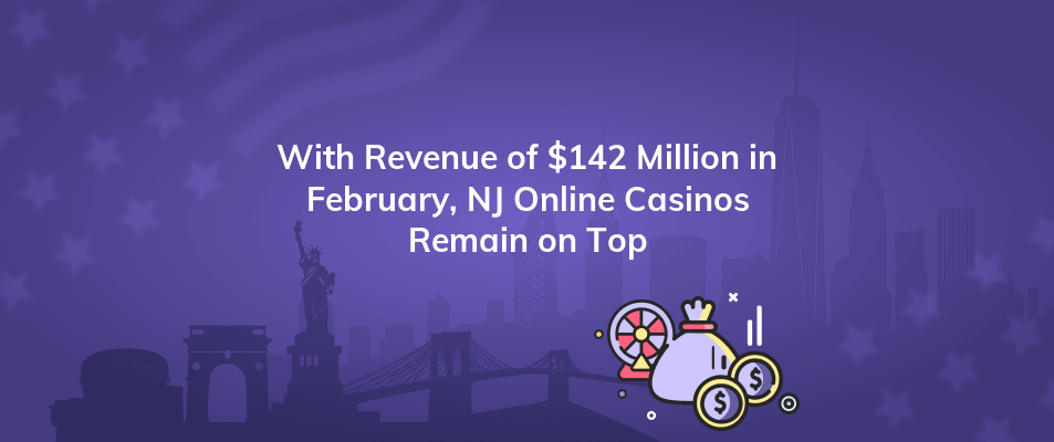 with revenue of 142 million in february nj online casinos remain on top