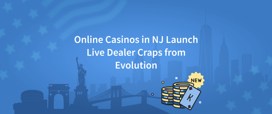 Online Casinos in NJ Launch Live Dealer Craps from Evolution