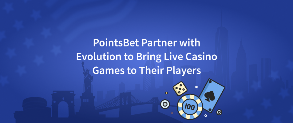PointsBet Partner with Evolution to Bring Live Casino Games to Their Players