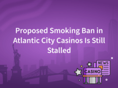 Proposed Smoking Ban in Atlantic City Casinos Is Still Stalled