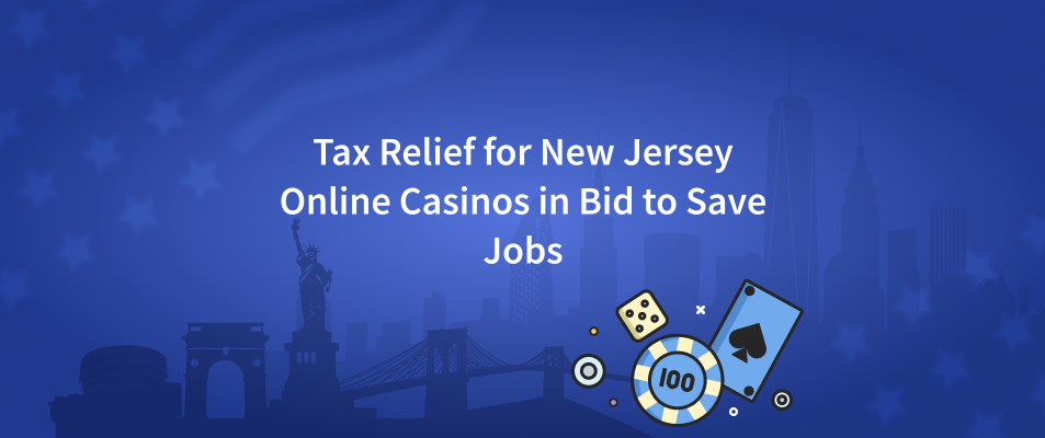 Tax Relief for New Jersey Online Casinos in Bid to Save Jobs