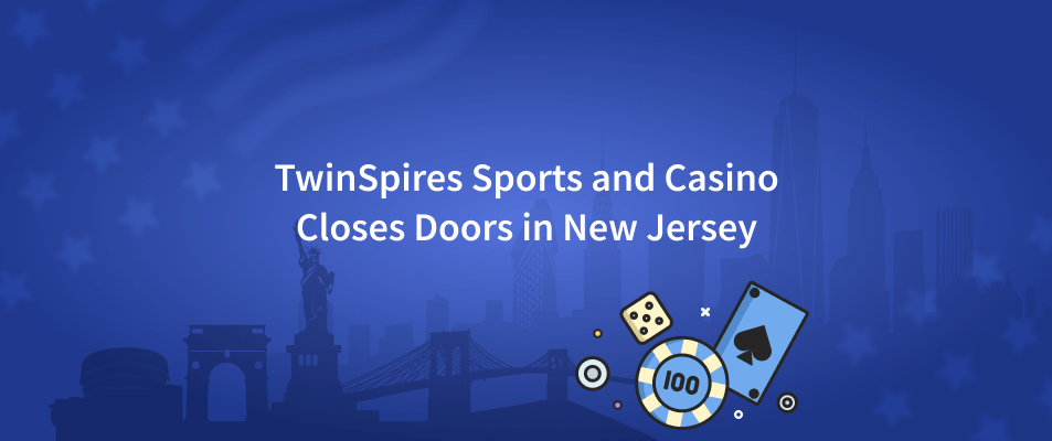 TwinSpires Sports and Casino Closes Doors in New Jersey