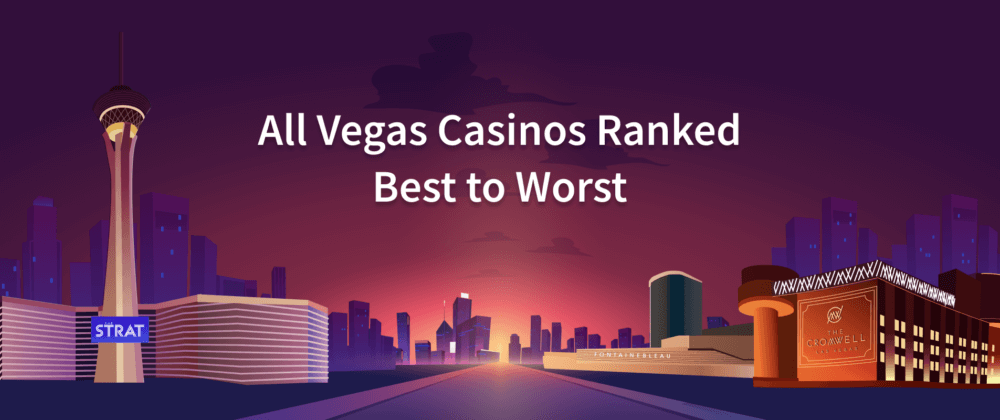 All Casinos in Vegas Ranked Best to Worst